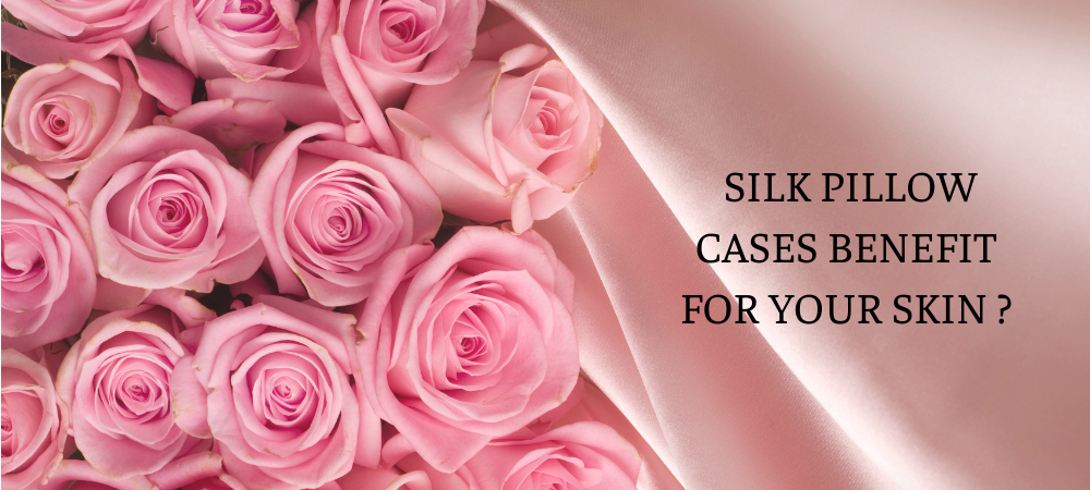 Are Silk Pillowcases Really Benefit For Your Skin ?