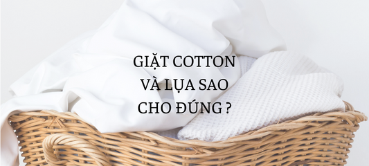 HƯỚNG DẪN CÁCH GIẶT CHĂN GA GỐI CHẤT LIỆU COTTON VÀ LỤA