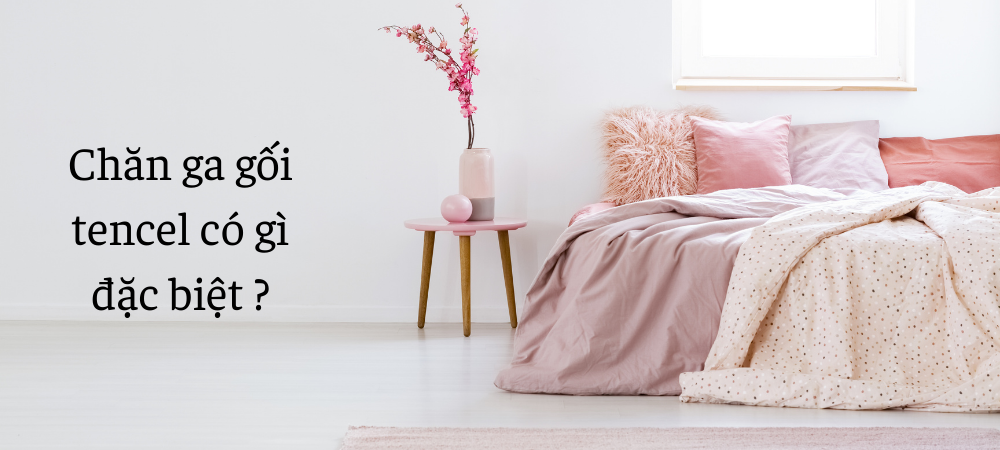 Chăn ga gối nệm Tencel có gì đặc biệt ???