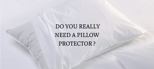Pillow Protectors: Why you need it ?
