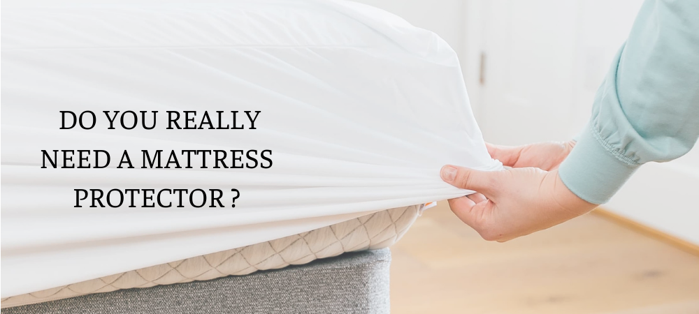 Mattress Protectors: Why you need it ?