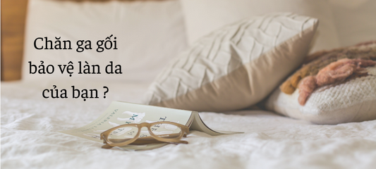 Hãy bảo vệ làn da của bạn bằng chăn ga gối phù hợp