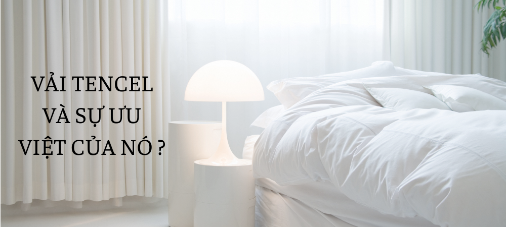 KHÁM PHÁ ƯU NHƯỢC ĐIỂM CỦA VẢI TENCEL khi sử dụng làm chăn ga gối nệm